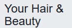 Your Hair & Beauty in London (Stratford) - Opening Hours