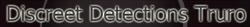 Discreet Detections Truro, opening hours