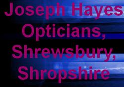 Joseph Hayes Opticians & Hearing Care, Shrewsbury opening hours