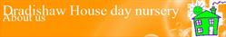 Dradishaw House Day Nursery, Silsden opening hours
