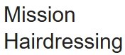 Mission Hairdressing, Helensburgh opening hours