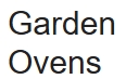 Garden Ovens in Poulton-le-fylde (Poulton Business Park) - Opening Hours