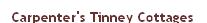 Carpenters Tinney Cottages, Pyworthy opening hours