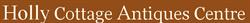 Holly Cottage Antiques Centre, Stow on the Wold opening hours
