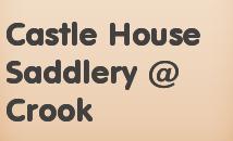 Castle House Saddlery, Crook opening hours