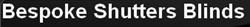 Bespoke Shutters Blinds, London opening hours
