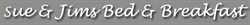 Sue & Jim's B & B, Ashford opening hours