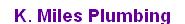K Miles Plumbing, Shrewsbury opening hours