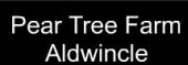 Pear Tree Farm, Aldwincle opening hours