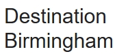 Destination Birmingham, Yardley opening hours