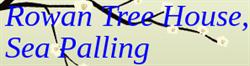 Rowan Tree House, Sea Palling opening hours