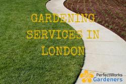PerfectWorks Gardeners in London (Willesden) - Opening Hours