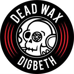 Dead Wax Digbeth, Birmingham opening hours